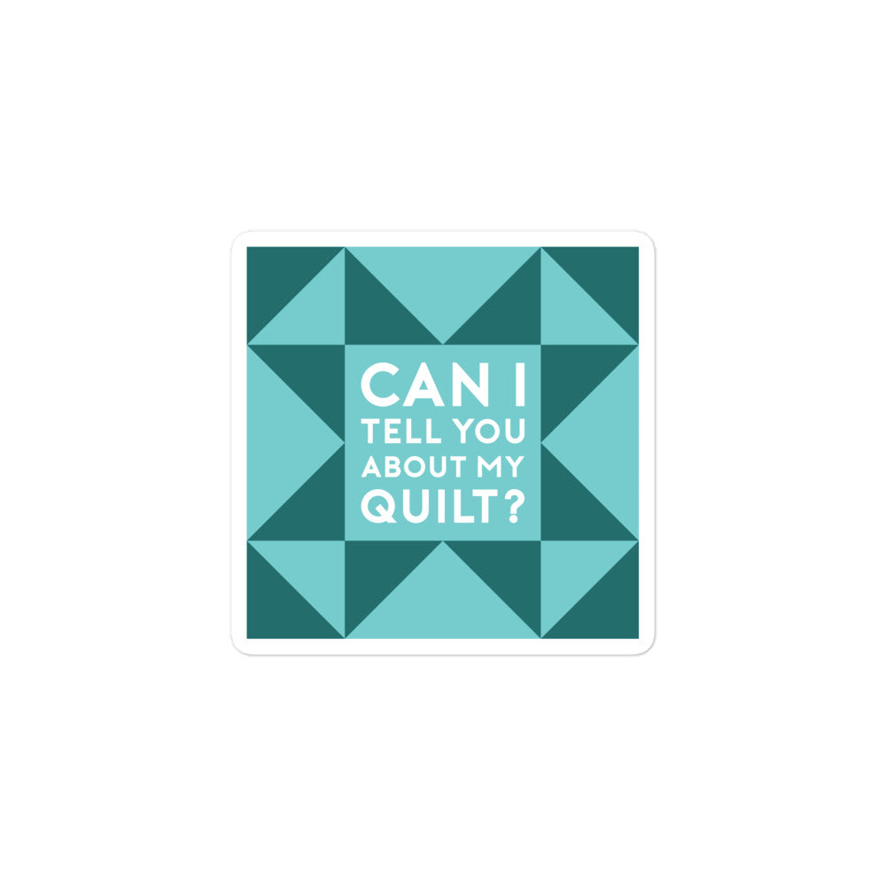 Can I Tell You About My Quilt? Sticker